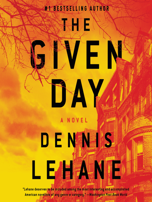 Title details for The Given Day by Dennis Lehane - Available